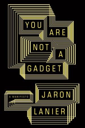 You Are Not a Gadget